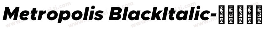 Metropolis BlackItalic字体转换